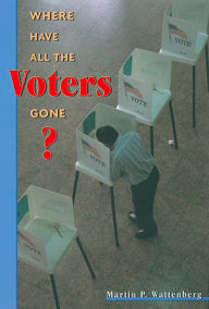 Where Have All the Voters Gone? Martin P. Wattenberg Author