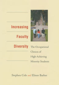 Increasing Faculty Diversity: The Occupational Choices of High-Achieving Minority Students - Stephen Cole