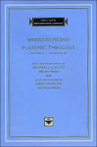 Platonic Theology, Volume 3: Books IX-XI Marsilio Ficino Author