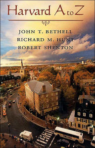Harvard A to Z John T. Bethell Author