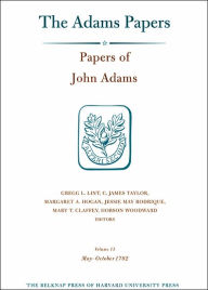 Papers of John Adams, Volume 13: May-October 1782 John Adams Author
