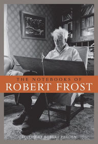 The Notebooks of Robert Frost Robert Frost Author