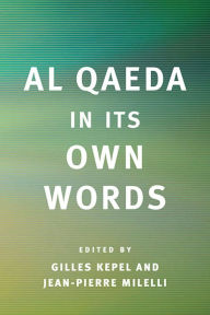 Al Qaeda in Its Own Words Gilles Kepel Editor