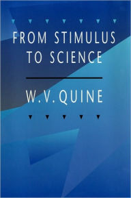 From Stimulus to Science Willard Van Orman Quine Author