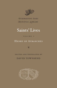 Saints' Lives, Volume I Henry of Avranches Author