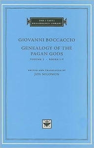 Genealogy of the Pagan Gods, Volume 1: Books I-V Giovanni Boccaccio Author
