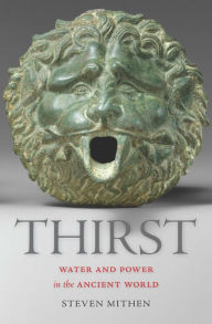 Thirst: For Water and Power in the Ancient World Steven Mithen Author