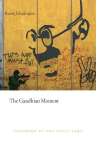 The Gandhian Moment Ramin Jahanbegloo Author