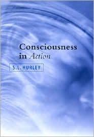 Consciousness in Action - S. L. Hurley