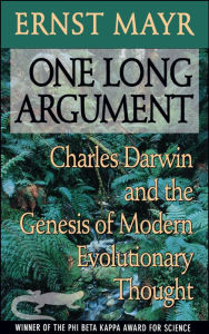 One Long Argument: Charles Darwin and the Genesis of Modern Evolutionary Thought Ernst Mayr Author