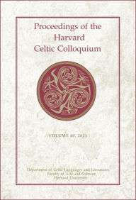 Proceedings of the Harvard Celtic Colloquium, 40: 2021 Lorena Alessandrini Editor