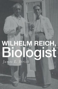 Wilhelm Reich, Biologist James E. Strick Author