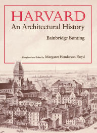 Harvard: An Architectural History Bainbridge Bunting Author