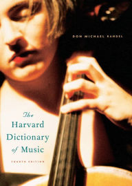 The Harvard Dictionary of Music: Fourth Edition Don Michael Randel Editor