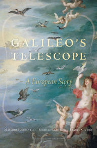Galileo's Telescope: A European Story Massimo Bucciantini Author