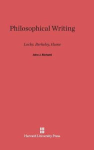 Philosophical Writing: Locke, Berkeley, Hume - John J. Richetti