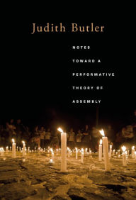 Notes Toward a Performative Theory of Assembly Judith Butler Author