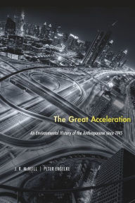 The Great Acceleration: An Environmental History of the Anthropocene since 1945 J. R. McNeill Author