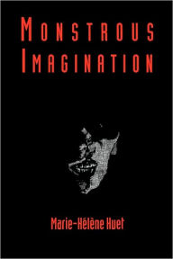 Monstrous Imagination Marie-HÃ©lÃ¨ne Huet Author