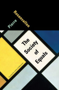 The Society of Equals Pierre Rosanvallon Author