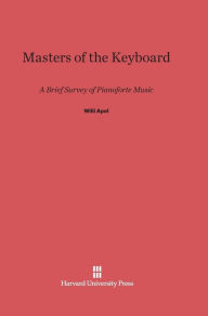 Masters of the Keyboard Willi Apel Author