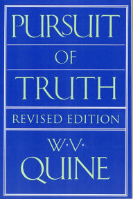 Pursuit of Truth: Revised Edition Willard Van Orman Quine Author