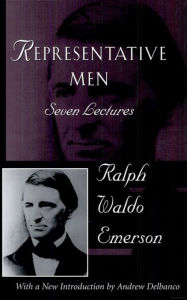Representative Men: Seven Lectures Ralph Waldo Emerson Author