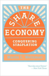 The Share Economy: Conquering Stagflation Martin L. Weitzman Author