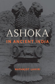 Ashoka in Ancient India - Nayanjot Lahiri