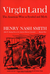 Virgin Land: The American West as Symbol and Myth Henry Nash Smith Author