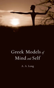 Greek Models of Mind and Self A. A. Long Author