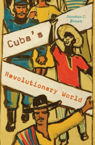 Cuba's Revolutionary World