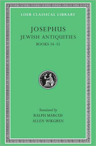 Jewish Antiquities, Volume VI: Books 14-15 Josephus Author