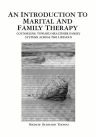 An Introduction to Marital and Family Therapy - Michele Burhard Thomas