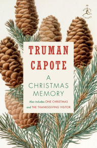 A Christmas Memory / One Christmas / The Thanksgiving Visitor Truman Capote Author