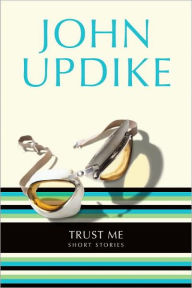 Trust Me John Updike Author