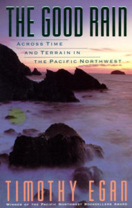 The Good Rain: Across Time and Terrain in the Pacific Northwest (Vintage Departures) Timothy Egan Author