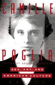 Sex, Art, and American Culture: Essays Camille Paglia Author