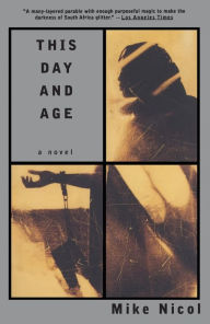 This Day and Age Mike Nicol Author