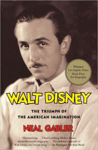 Walt Disney: The Triumph of the American Imagination Neal Gabler Author