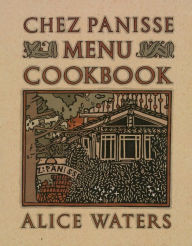 Chez Panisse Menu Cookbook Alice Waters Author