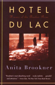 Hotel Du Lac: A Novel (Man Booker Prize Winner) Anita Brookner Author