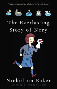 The Everlasting Story of Nory Nicholson Baker Author