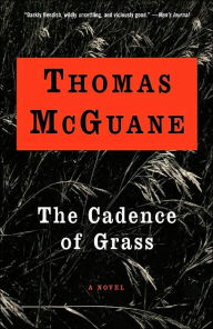 The Cadence of Grass Thomas McGuane Author