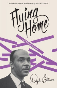 Flying Home: and Other Stories Ralph Ellison Author