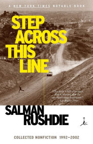 Step across This Line: Collected Nonfiction 1992-2002 Salman Rushdie Author