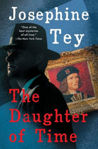 The Daughter of Time (Inspector Alan Grant Series #5) Josephine Tey Author