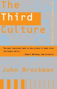 Third Culture: Beyond the Scientific Revolution John Brockman Author