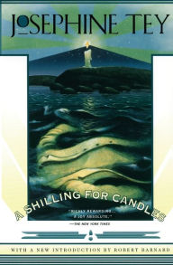 A Shilling for Candles (Inspector Alan Grant Series #2) Josephine Tey Author