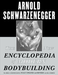 The New Encyclopedia of Modern Bodybuilding: The Bible of Bodybuilding, Fully Updated and Revised Arnold Schwarzenegger Author